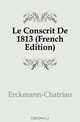Le Conscrit De 1813 (French Edition), Erckmann-Chatrian 
