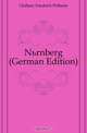 Nurnberg (German Edition), Friedrich Wilhelm Ghillany 