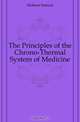 The Principles of the Chrono-Thermal System of Medicine, Dickson Samuel 