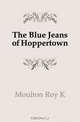 The Blue Jeans of Hoppertown, Roy K. Moulton 