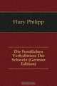 Die Forstlichen Verhaltnisse Der Schweiz (German Edition), Flury Philipp 