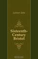 Sixteenth-Century Bristol, Latimer John 