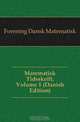 Matematisk Tidsskrift, Volume 1 (Danish Edition), Forening Dansk Matematisk 