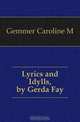 Lyrics and Idylls, by Gerda Fay, Gemmer Caroline M 