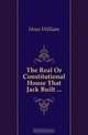 The Real Or Constitutional House That Jack Built, William Hone 