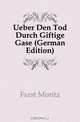 Ueber Den Tod Durch Giftige Gase (German Edition), Furst Moritz 