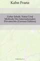 Ueber Inhalt, Natur Und Methode Des Internationalen Privatrechts (German Edition), Kahn Franz 