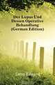 Der Lupus Und Dessen Operative Behandlung (German Edition), Lang Eduard 