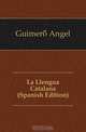 La Llengua Catalana (Spanish Edition), Guimera Angel 