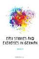 Easy Stories and Exercises in German, David A. A. 