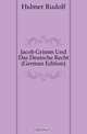 Jacob Grimm Und Das Deutsche Recht (German Edition), Hubner Rudolf 