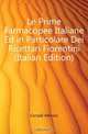 Le Prime Farmacopee Italiane Ed in Particolare Dei Ricettari Fiorentini (Italian Edition), Corradi Alfonso 