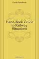 Hand-Book Guide to Railway Situations, Guide Handbook 