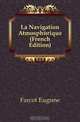 La Navigation Atmospherique (French Edition), Farcot Eugene 