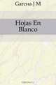 Hojas En Blanco, Garcia J. M. 