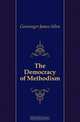 The Democracy of Methodism, Geissinger James Allen 