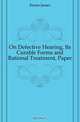 On Defective Hearing, Its Curable Forms and Rational Treatment, Paper, Keene James 