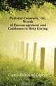 Pastoral Counsels, Or, Words of Encouragement and Guidance to Holy Living, Cutts Edward Lewes 