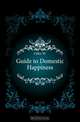 Guide to Domestic Happiness, W. Giles 