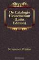 De Catalogis Heurematum (Latin Edition), Kremmer Martin 