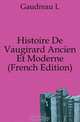 Histoire De Vaugirard Ancien Et Moderne (French Edition), Gaudreau L 
