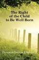 The Right of the Child to Be Well Born, Dawson George Ellsworth 