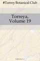 Torreya, Volume 19, Torrey Botanical Club 