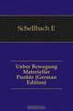 Ueber Bewegung Materieller Punkte (German Edition), Schellbach E 