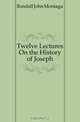 Twelve Lectures On the History of Joseph, Randall John Montagu 