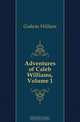 Adventures of Caleb Williams, Volume 1, Godwin William 
