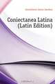 Coniectanea Latina (Latin Edition), Cornelissen Janus Jacobus 