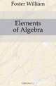 Elements of Algebra, Foster William 