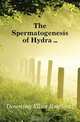 The Spermatogenesis of Hydra, Downing Elliot Rowland 