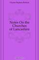 Notes On the Churches of Lancashire, Glynne Stephen Richard 