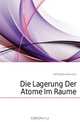 Die Lagerung Der Atome Im Raume, Hoff Jacobus Henricus 