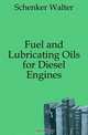 Fuel and Lubricating Oils for Diesel Engines, Schenker Walter 