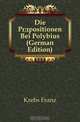 Die Prapositionen Bei Polybius (German Edition), Krebs Franz 