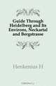 Guide Through Heidelberg and Its Environs, Neckartal and Bergstrasse, Henkenius H. 