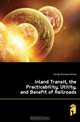 Inland Transit, the Practicability, Utility, and Benefit of Railroads, Cundy Nicholas Wilcox 