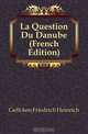 La Question Du Danube (French Edition), Geffcken Friedrich Heinrich 