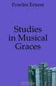 Studies in Musical Graces, Fowles Ernest 
