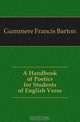 A Handbook of Poetics for Students of English Verse, Gummere Francis Barton 