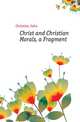Christ and Christian Morals, a Fragment, Christien John 
