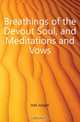 Breathings of the Devout Soul, and Meditations and Vows, Hall Joseph 