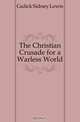 The Christian Crusade for a Warless World, Gulick Sidney Lewis 