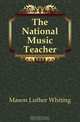 The National Music Teacher, Mason Luther Whiting 