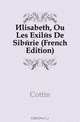 Elisabeth, Ou Les Exiles De Siberie (French Edition), Cottin 