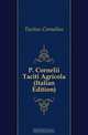 P. Cornelii Taciti Agricola (Italian Edition), Tacitus Cornelius 