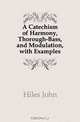 A Catechism of Harmony, Thorough-Bass, and Modulation, with Examples, Hiles John 
