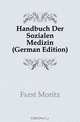 Handbuch Der Sozialen Medizin (German Edition), Furst Moritz 